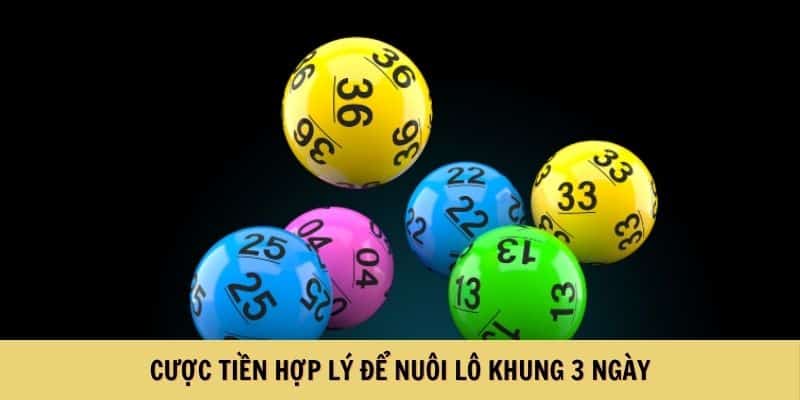 Vào tiền hợp lý để nuôi lô khung 3 ngày tuyệt đối trúng